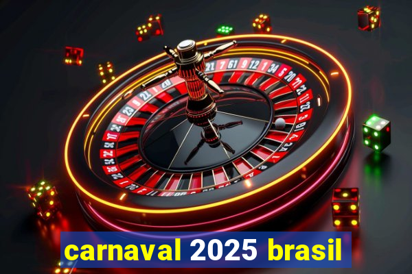 carnaval 2025 brasil